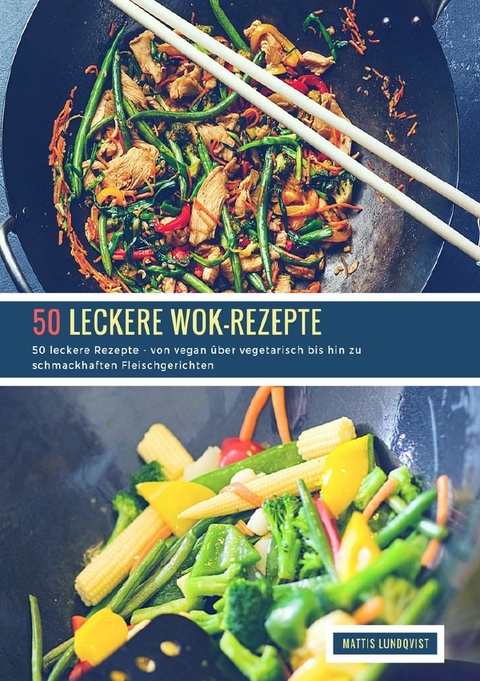 50 leckere Wok-Rezepte - Mattis Lundqvist