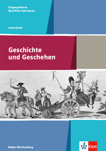 Geschichte und Geschehen Eingangsklasse. Ausgabe Baden-W&uuml;rttemberg Berufliche Gymnasien