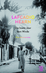 Die Inseln &uuml;ber dem Winde - Lafcadio Hearn