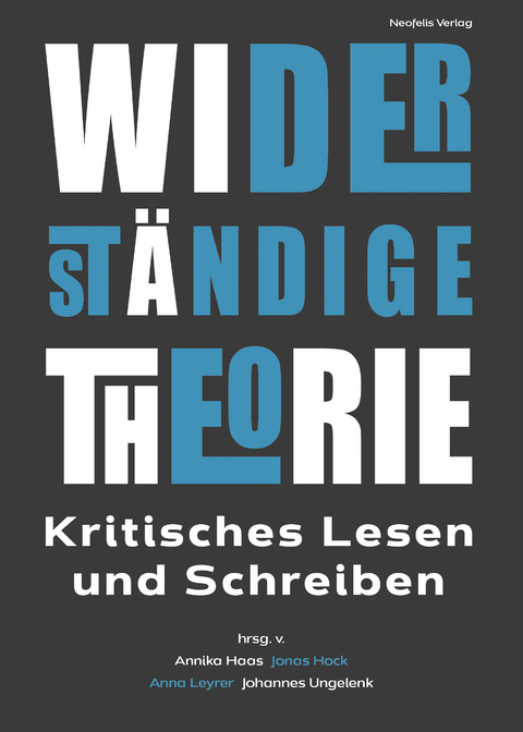 Widerst&auml;ndige Theorie - Anne-Marie Brack, Katharina Brechensbauer, Lars Bullmann, Maya Dolderer, Ottmar Ette, Marco Gutjahr, Annika Haas, Florence H&auml;neke, Jonas Hock, Klaus Holz, Carolyn Iselt, Judith Kasper, Jonas K&ouml;hler, Hans-Joachim Lenger, Anna Leyrer, Laura Lots, Michael Mayer, Michaela Ott, Robert Pursche, Jakob Radtke, Marc R&ouml;lli, Leo Roepert, Rosa Schinagl, Johannes Schmincke, Tatjana Sch&ouml;nw&auml;lder-Kuntze, Benjamin Sprick, Jakob Tr&ouml;ndle, Johannes Ungelenk, Tobias Vollstedt