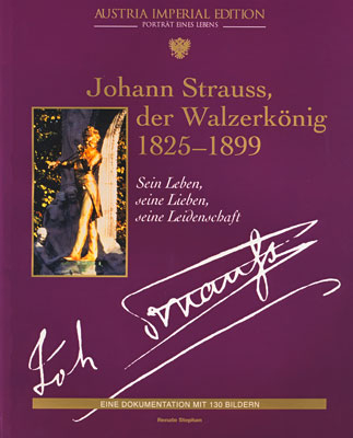 Johann Strauss, der Walzerk&ouml;nig 1825-1899 - Renate Stephan