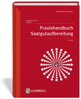 Praxishandbuch Saatgutaufbereitung - Kruse, Michael