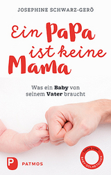 Ein Papa ist keine Mama -  Josephine Schwarz-Ger&ouml;
