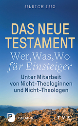 Das Neue Testament - "Wer, Was, Wo" f&uuml;r Einsteiger - Ulrich Luz