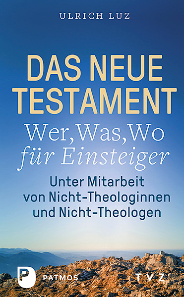 Das Neue Testament - "Wer, Was, Wo" f&uuml;r Einsteiger - Ulrich Luz