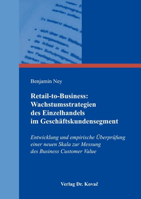 Retail-to-Business: Wachstumsstrategien des Einzelhandels im Gesch&auml;ftskundensegment - Benjamin Ney