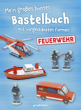 Mein gro&szlig;es buntes Bastelbuch - Feuerwehr - Norbert Pautner
