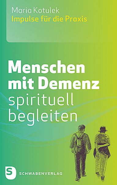 Menschen mit Demenz spirituell begleiten - Maria Kotulek