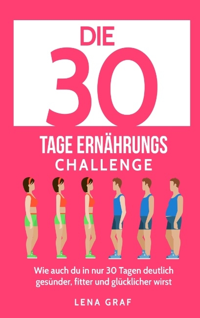 Die 30 Tage Ern&auml;hrungs-Challenge - Lena Graf