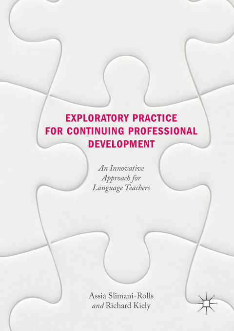 Exploratory Practice for Continuing Professional Development - Assia Slimani-Rolls, Richard Kiely