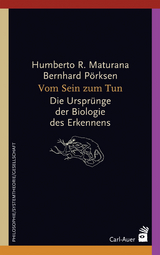 Vom Sein zum Tun - Humberto R. Maturana, Bernhard Pörksen