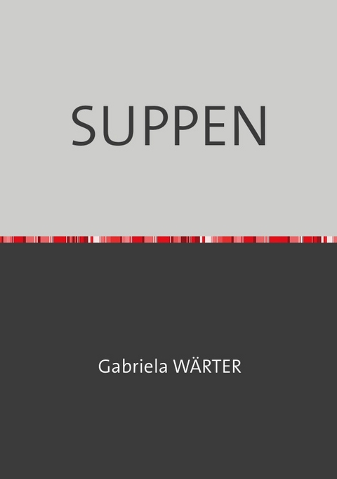 Kochen / SUPPEN - Alfred Pepernik