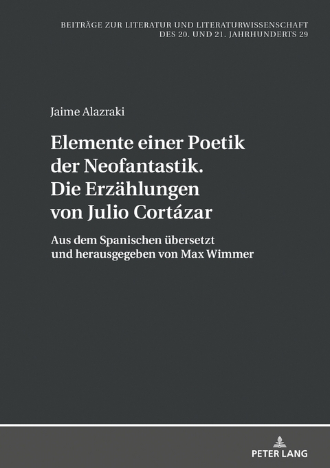 Elemente einer Poetik der Neofantastik. Die Erz&auml;hlungen von Julio Cort&aacute;zar - Jaime Alazraki