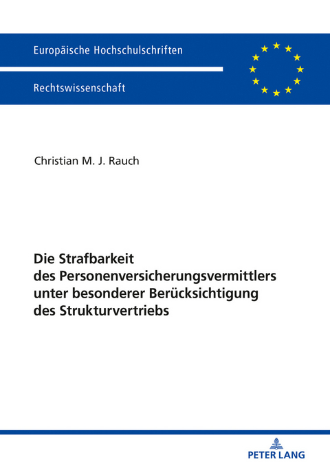 Die Strafbarkeit des Personenversicherungsvermittlers unter besonderer Beruecksichtigung des Strukturvertriebs - Christian Rauch