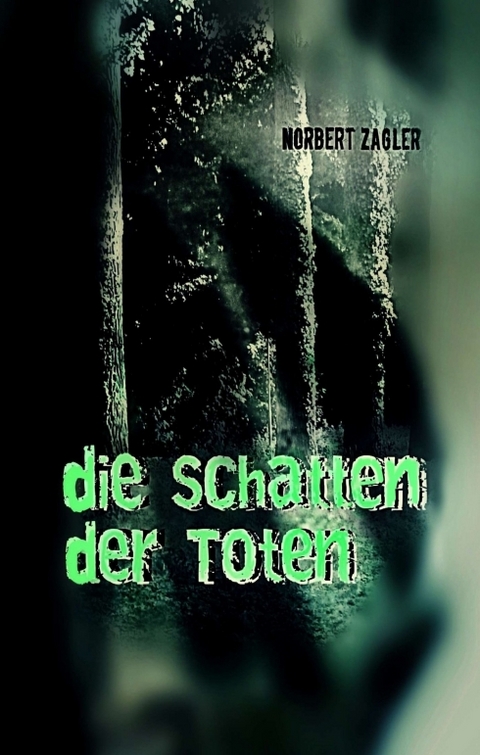 Die Schatten der Toten - Norbert Zagler