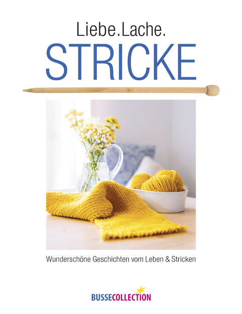 Liebe. Lache. Stricke - 