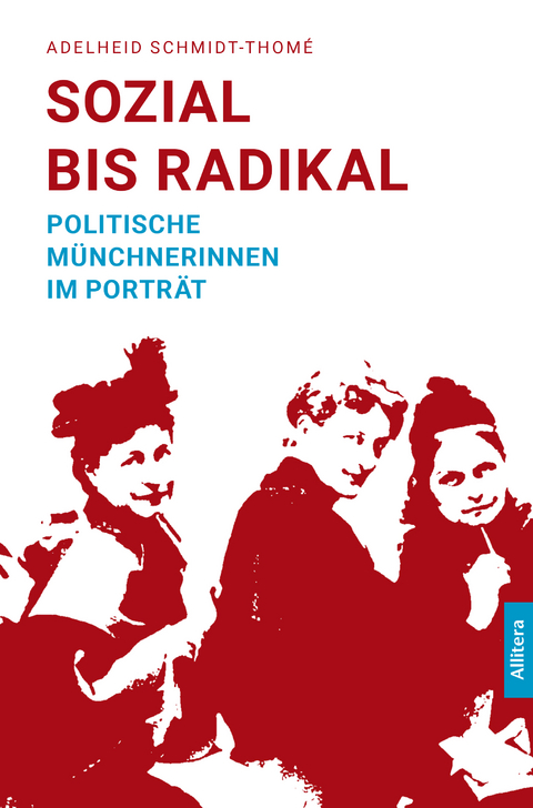 Sozial bis radikal - Adelheid Schmidt-Thom&eacute;
