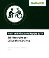 BARMER Heil- und Hilfsmittelreport 2017 - Daniel Grandt, Nils Kossack, Thomas Brechtel