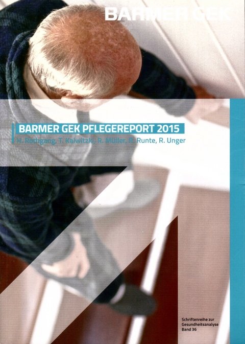 BARMER Pflegereport 2015 - Heinz Rothgang, Rolf M&uuml;ller, Rebecca Runte, Rainer Unger, T. Kalwitzki