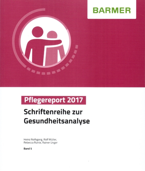 BARMER Pflegereport 2017 - Heinz Rothgang, Rolf M&uuml;ller, Rebecca Runte, Rainer Unger