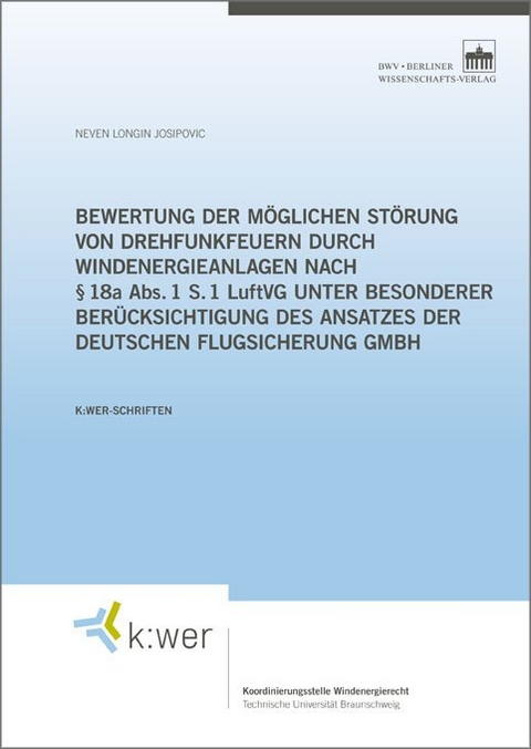 Bewertung der möglichen Störung von Drehfunkfeuern durch Windenergieanlagen nach § 18a Abs. 1 S. 1 LuftVG unter besonderer Berücksichtigung des Ansatzes der Deutschen Flugsicherung GmbH - Neven Josipovic