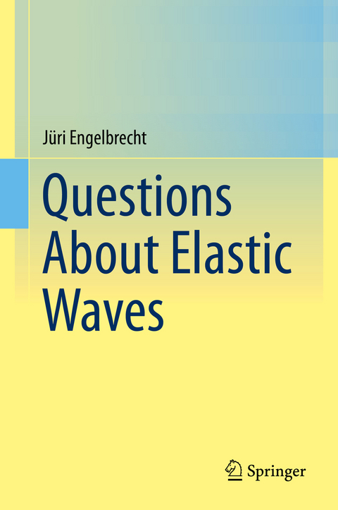 Questions About Elastic Waves - Jüri Engelbrecht