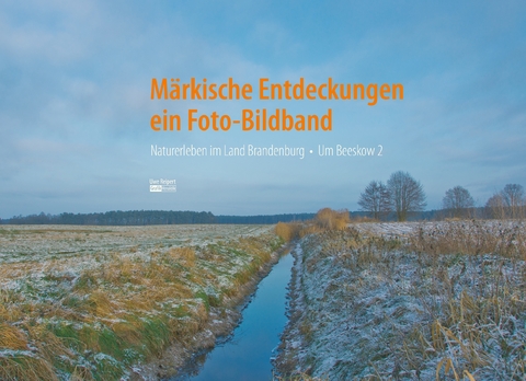 M&auml;rkische Entdeckungen - ein Fotobildband Bd.2 - Uwe Reipert