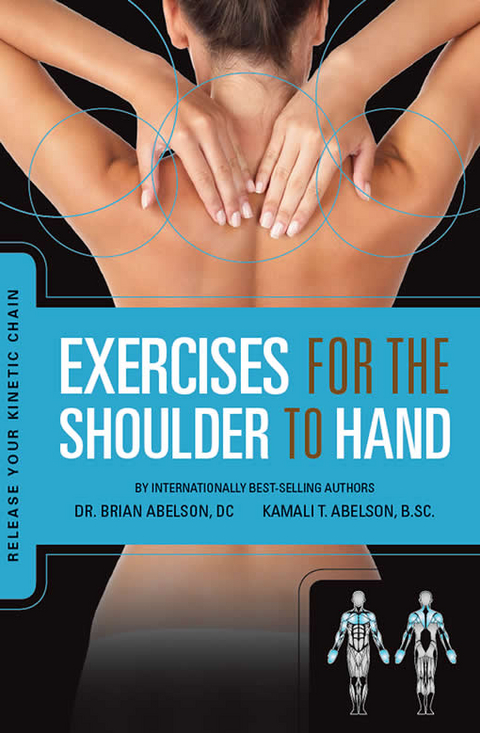 Exercises for the Shoulder to Hand - Release Your Kinetic Chain - Brian James Abelson, Kamali Thara Abelson
