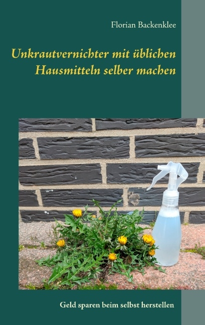 Unkrautvernichter mit üblichen Hausmitteln selber machen - Florian Backenklee