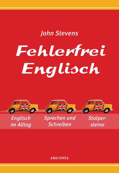 Fehlerfrei Englisch - Das Übungsbuch. Englisch im Alltag. Sprechen und Schreiben. Stolpersteine vermeiden - John Stevens