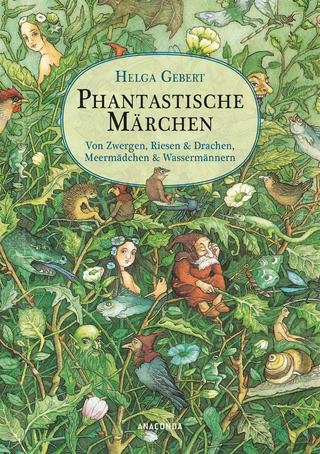 Phantastische Märchen. Von Zwergen, Riesen & Drachen, von Meermädchen & Wassermännern