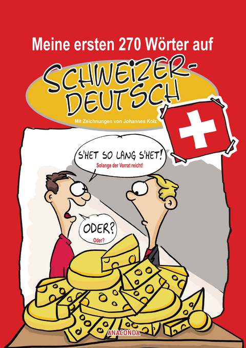 Meine ersten 270 W&ouml;rter auf Schweizerdeutsch - Johannes Kolz