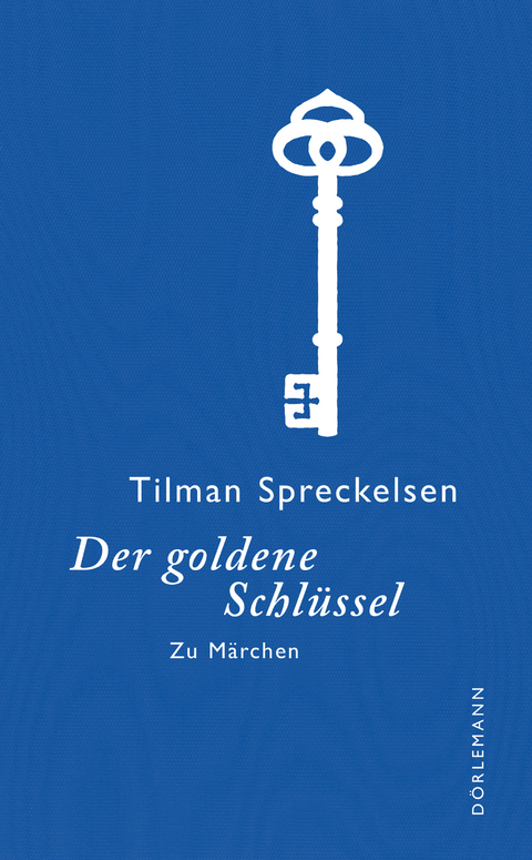 Der goldene Schl&uuml;ssel - Tilman Spreckelsen