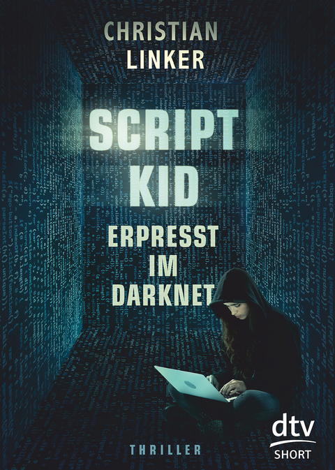 Scriptkid – Erpresst im Darknet - Christian Linker
