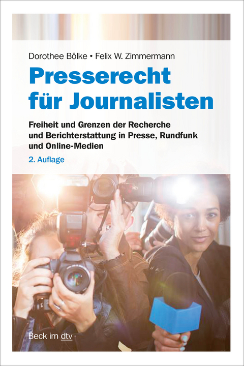 Presse- und Medienrecht f&uuml;r Journalisten - Dorothee B&ouml;lke, Felix W. Zimmermann