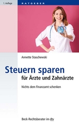 Steuern sparen f&uuml;r &Auml;rzte und Zahn&auml;rzte - Annette Staschewski