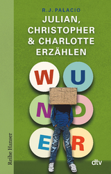 Wunder - Julian, Christopher & Charlotte erzählen - R. J. Palacio