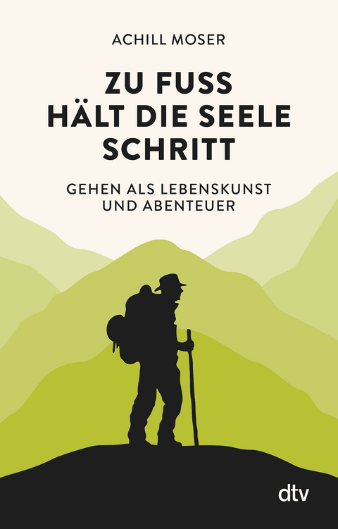 Zu Fu&szlig; h&auml;lt die Seele Schritt - Achill Moser