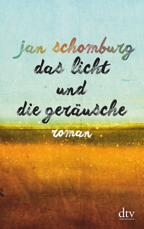 Das Licht und die Ger&auml;usche - Jan Schomburg