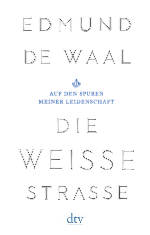 Die weiße Straße - Edmund de Waal