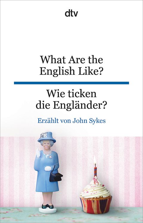 What Are the English Like? Wie ticken die Engländer? - John Sykes