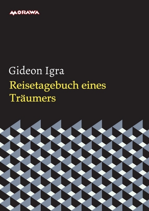 Reisetagebuch eines Tr&auml;umers - Gideon Igra