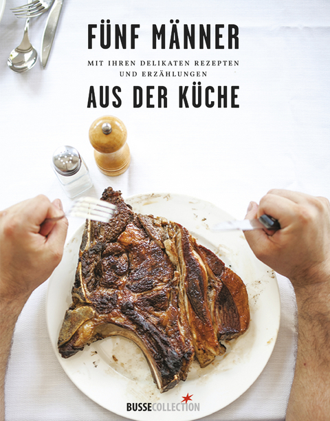 F&uuml;nf M&auml;nner mit ihren delikaten Rezepten und Erz&auml;hlungen aus der K&uuml;che - Pawel Suwala, Aleksander Baron, Grzegorz Kwapniewski, Dariusz Wolszczak, Julian Karewicz