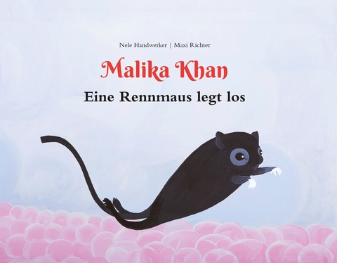 Malika Khan &ndash; Eine Rennmaus legt los - Nele Handwerker, Maxi Richter