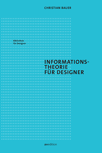 Informationstheorie für Designer - Christian Bauer