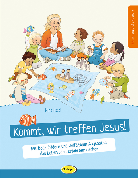 Kommt, wir treffen Jesus! - Nina Held