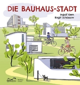 Die Bauhaus-Stadt - Ingolf Kern