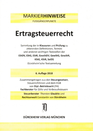 ERTRAGSTEUERRECHT Dürckheim-Markierhinweise/Fußgängerpunkte für das Steuerberaterexamen Nr. 1842 (2018/192. 166.EL) Dürckheim'sche Markierhinweise