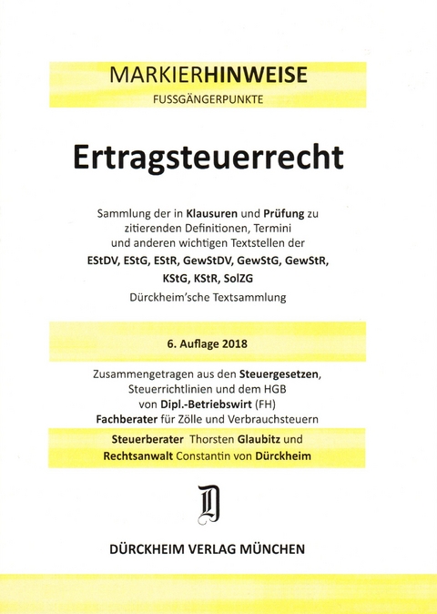 ERTRAGSTEUERRECHT D&uuml;rckheim-Markierhinweise/Fu&szlig;g&auml;ngerpunkte f&uuml;r das Steuerberaterexamen Nr. 1842 (2018/192. 166.EL) D&uuml;rckheim'sche Markierhinweise - Thorsten Glaubitz, Constantin D&uuml;rckheim