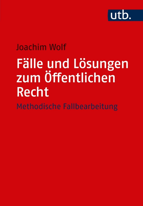 F&auml;lle und L&ouml;sungen zum &Ouml;ffentlichen Recht - Joachim Wolf